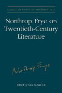 Northrop Frye on twentieth-century literature /