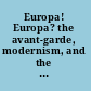 Europa! Europa? the avant-garde, modernism, and the fate of a continent /