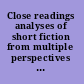 Close readings analyses of short fiction from multiple perspectives by students of Auburn University Montgomery /