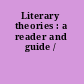 Literary theories : a reader and guide /