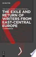 The exile and return of writers from East-Central Europe a compendium /