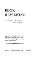 Book reviewing : a guide to writing book reviews for newspapers, magazines, radio, and television /