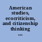 American studies, ecocriticism, and citizenship thinking and acting in the local and global commons /