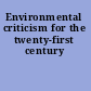 Environmental criticism for the twenty-first century