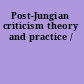 Post-Jungian criticism theory and practice /