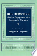 Borderwork Feminist Engagements with Comparative Literature /