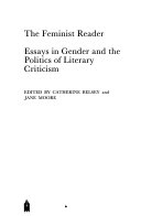 The Feminist reader : essays in gender and the politics of literary criticism /