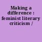 Making a difference : feminist literary criticism /