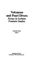 Volcanoes and pearl divers : essays in lesbian feminist studies /