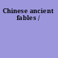 Chinese ancient fables /