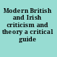 Modern British and Irish criticism and theory a critical guide /