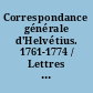 Correspondance générale d'Helvétius. 1761-1774 / Lettres 465 - 720. /