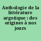 Anthologie de la littérature argotique : des origines à nos jours /