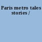 Paris metro tales stories /