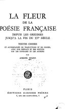 La fleur de la poésie française depuis les origines jusqu'à la fin du XVe siècle /