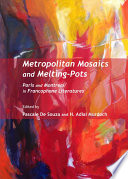 Metropolitan mosaics and melting-pots : Paris and Montreal in francophone literatures /