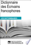 Dictionnaire des Écrivains francophones : les dictionnaires d'Universalis.