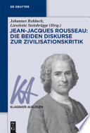 Jean-Jacques Rousseau : die beiden Diskurse zur Zivilisationskritik : Erster Diskurs über die Wissenschaften und die Künste (1750) ; Zweiter Diskurs über die Ungleichheit (1755) /