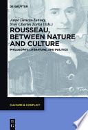 Rousseau between nature and culture : philosophy, literature, and politics /