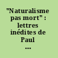 "Naturalisme pas mort" : lettres inédites de Paul Alexis à Emile Zola, 1871-1900 /