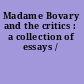 Madame Bovary and the critics : a collection of essays /