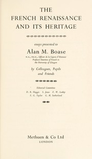 The French Renaissance and its heritage : essays presented to Alan M. Boase by colleagues, pupils and friends /