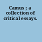 Camus ; a collection of critical essays.