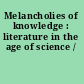 Melancholies of knowledge : literature in the age of science /