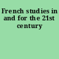 French studies in and for the 21st century