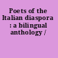 Poets of the Italian diaspora : a bilingual anthology /