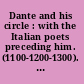 Dante and his circle : with the Italian poets preceding him. (1100-1200-1300). A collection of lyrics /