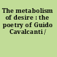 The metabolism of desire : the poetry of Guido Cavalcanti /