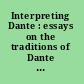 Interpreting Dante : essays on the traditions of Dante Commentary /
