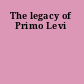 The legacy of Primo Levi