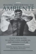 Reading and writing the ambiente : queer sexualities in Latino, Latin American, and Spanish culture /