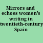 Mirrors and echoes women's writing in twentieth-century Spain /