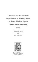 Creation and re-creation : experiments in literary form in early modern Spain : studies in honor of Stephen Gilman /