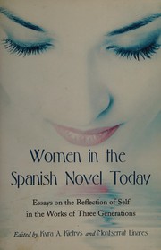 Women in the Spanish novel today : essays on the reflection of self in the works of three generations /