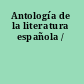 Antología de la literatura española /