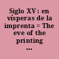 Siglo XV : en vísperas de la imprenta = The eve of the printing press /