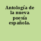 Antología de la nueva poesía española.