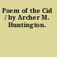Poem of the Cid / by Archer M. Huntington.