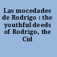 Las mocedades de Rodrigo : the youthful deeds of Rodrigo, the Cid /