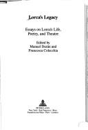 Lorca's legacy : essays on Lorca's life, poetry, and theatre /