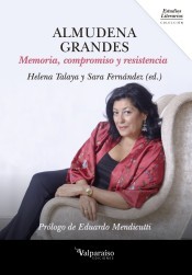Almudena Grandes : memoria, compromiso y resistencia /