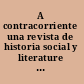 A contracorriente una revista de historia social y literature de América Latina.