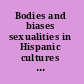 Bodies and biases sexualities in Hispanic cultures and literatures /