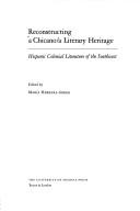 Reconstructing a Chicano/a literary heritage : Hispanic colonial literature of the Southwest /