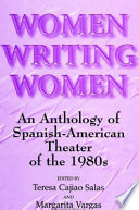 Women writing women : an anthology of Spanish-American theater of the 1980s /