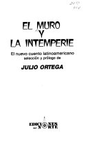 El Muro y la intemperie : el nuevo cuento latinoamericano /